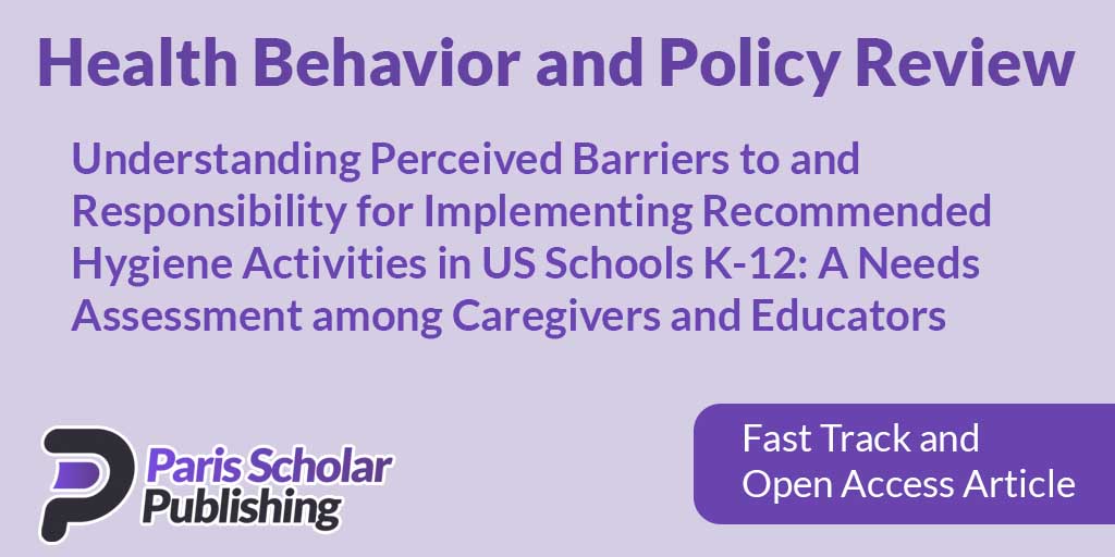 Understanding Perceived Barriers to and Responsibility for Implementing Recommended Hygiene Activities in US Schools K-12: A Needs Assessment among Caregivers and Educators